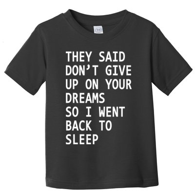 Don't Give Up On Your Dreams Back To Sleep Toddler T-Shirt