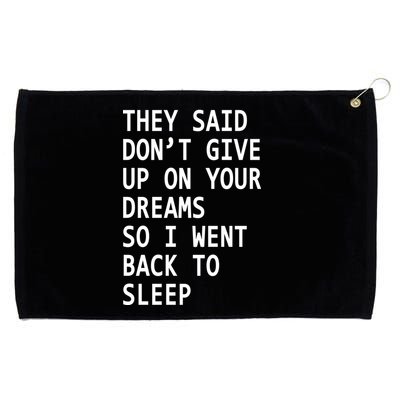 Don't Give Up On Your Dreams Back To Sleep Grommeted Golf Towel