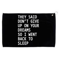 Don't Give Up On Your Dreams Back To Sleep Grommeted Golf Towel