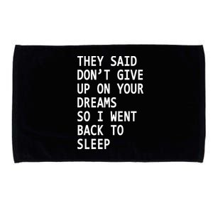 Don't Give Up On Your Dreams Back To Sleep Microfiber Hand Towel