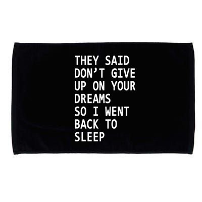 Don't Give Up On Your Dreams Back To Sleep Microfiber Hand Towel