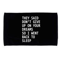 Don't Give Up On Your Dreams Back To Sleep Microfiber Hand Towel