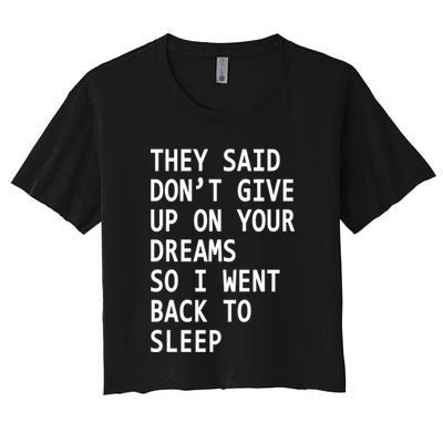 Don't Give Up On Your Dreams Back To Sleep Crop Top
