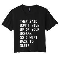 Don't Give Up On Your Dreams Back To Sleep Crop Top
