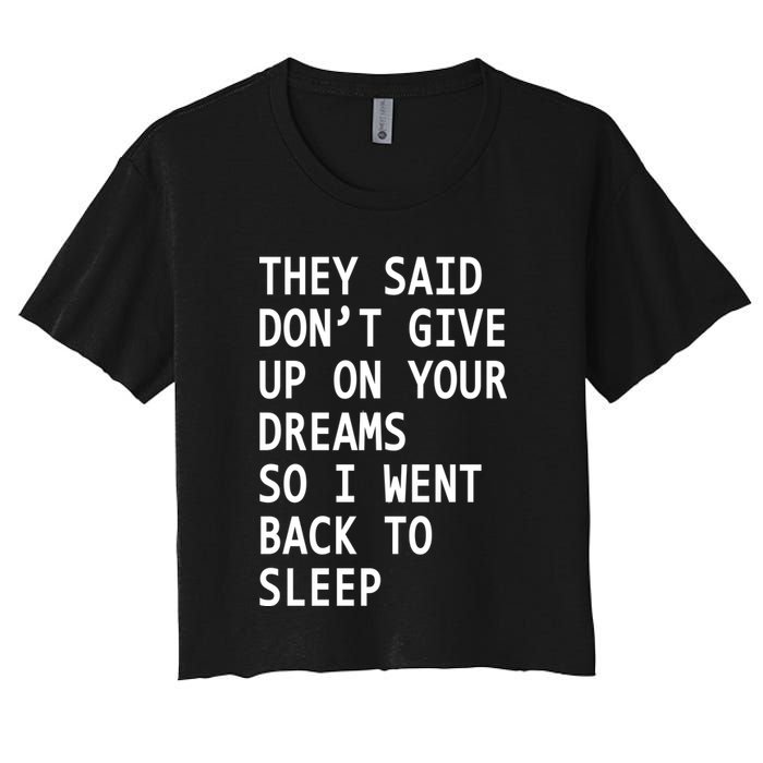 Don't Give Up On Your Dreams Back To Sleep Crop Top