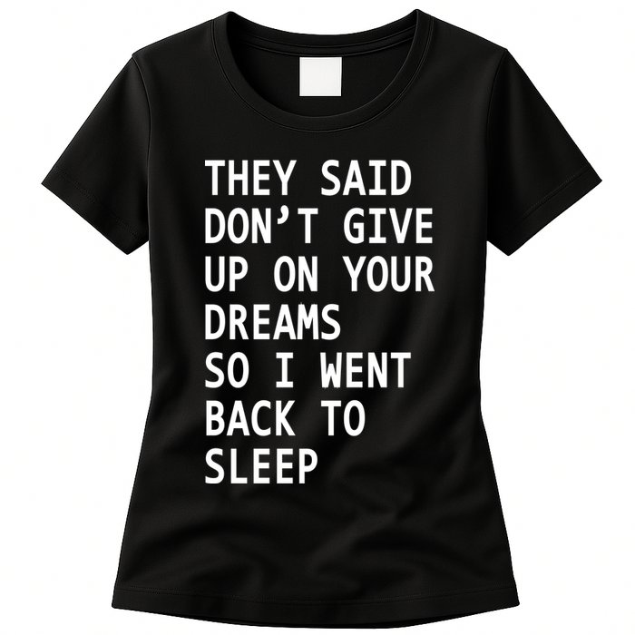 Don't Give Up On Your Dreams Back To Sleep Womens T-Shirt
