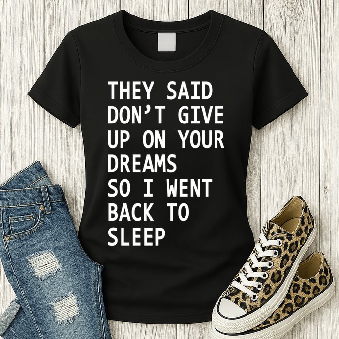Don't Give Up On Your Dreams Back To Sleep Womens T-Shirt