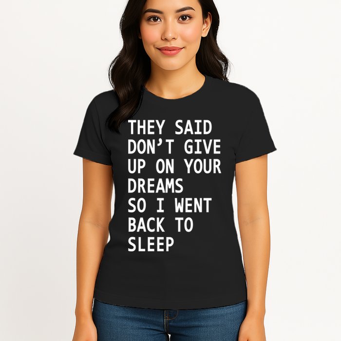 Don't Give Up On Your Dreams Back To Sleep Womens T-Shirt
