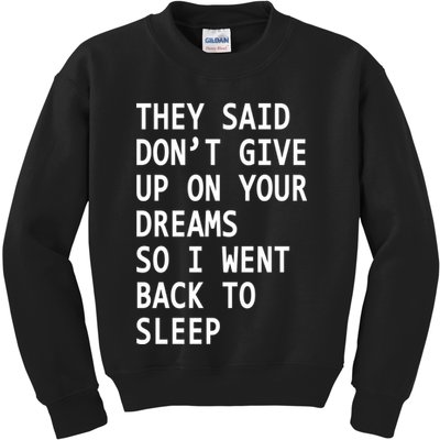 Don't Give Up On Your Dreams Back To Sleep Kids Sweatshirt