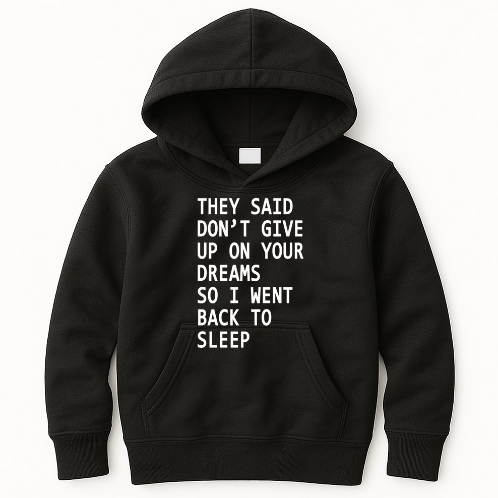Don't Give Up On Your Dreams Back To Sleep Kids Hoodie