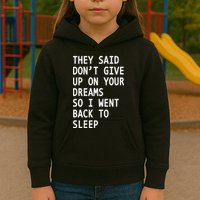 Don't Give Up On Your Dreams Back To Sleep Kids Hoodie