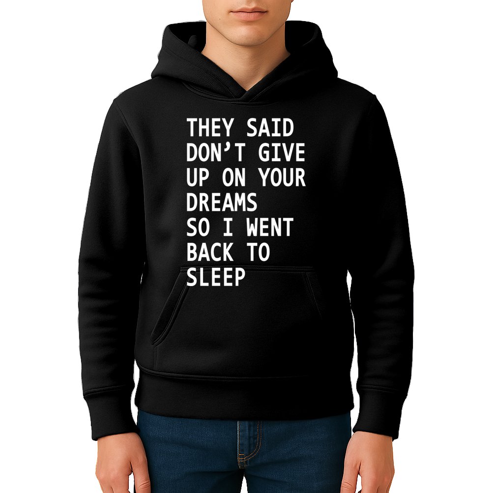 Don't Give Up On Your Dreams Back To Sleep Kids Hoodie