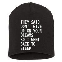 Don't Give Up On Your Dreams Back To Sleep Short Acrylic Beanie