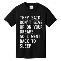 Don't Give Up On Your Dreams Back To Sleep Kids T-Shirt