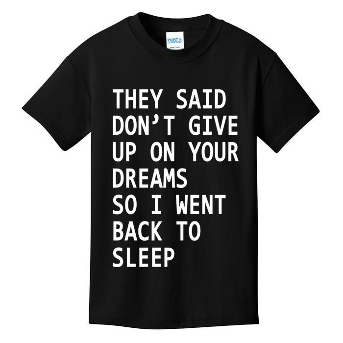 Don't Give Up On Your Dreams Back To Sleep Kids T-Shirt