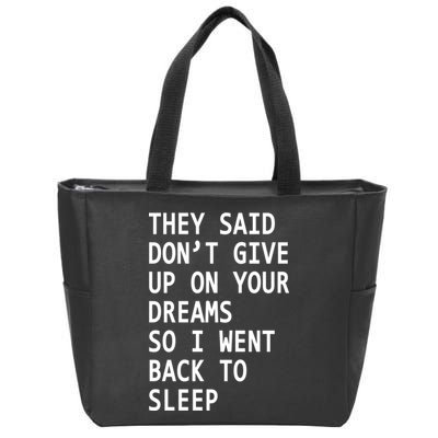 Don't Give Up On Your Dreams Back To Sleep Zip Tote Bag