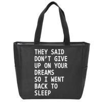 Don't Give Up On Your Dreams Back To Sleep Zip Tote Bag