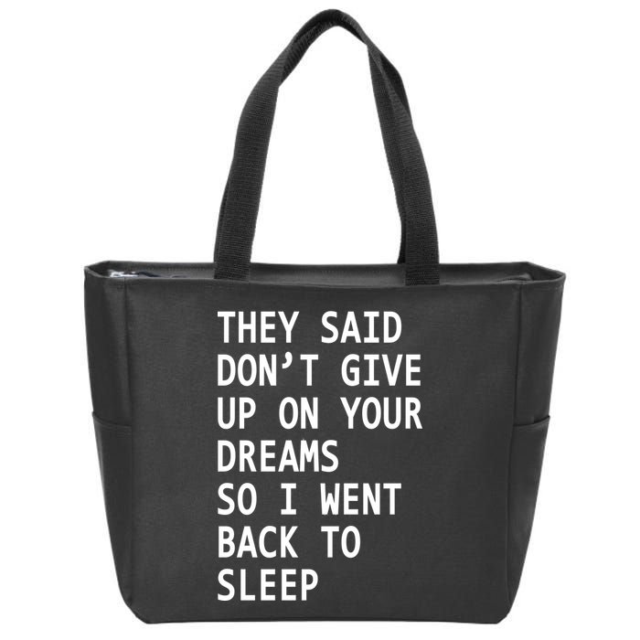 Don't Give Up On Your Dreams Back To Sleep Zip Tote Bag