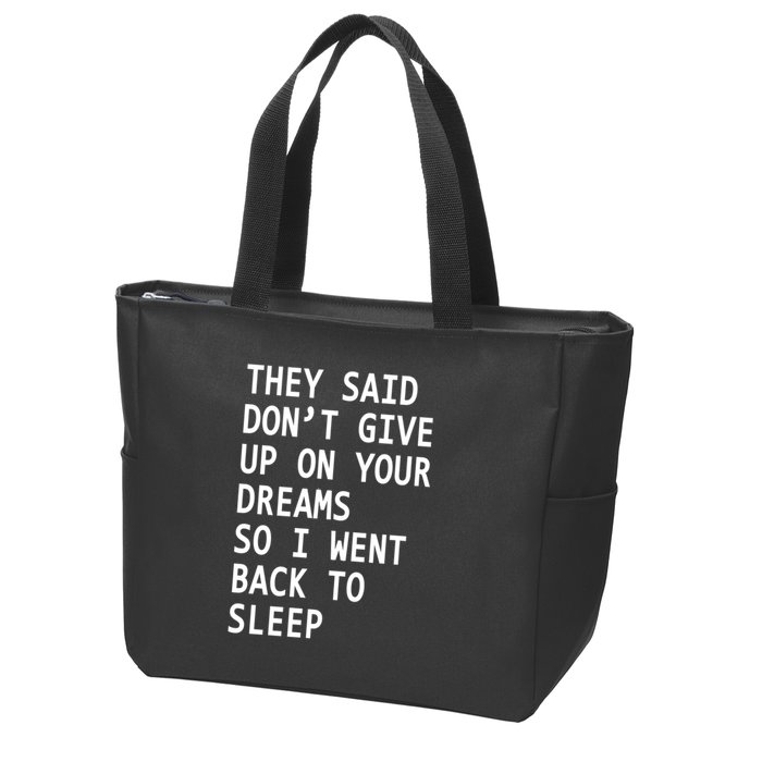 Don't Give Up On Your Dreams Back To Sleep Zip Tote Bag