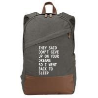 Don't Give Up On Your Dreams Back To Sleep Cotton Canvas Backpack