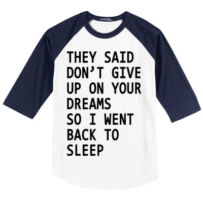 Don't Give Up On Your Dreams Back To Sleep Baseball Sleeve Shirt