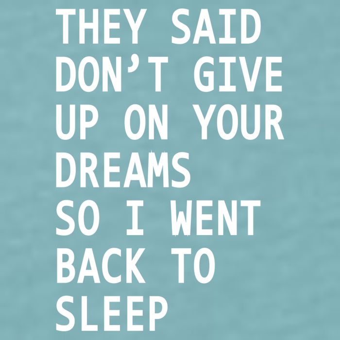 Don't Give Up On Your Dreams Back To Sleep Sueded Cloud Jersey T-Shirt