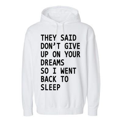 Don't Give Up On Your Dreams Back To Sleep Garment-Dyed Fleece Hoodie