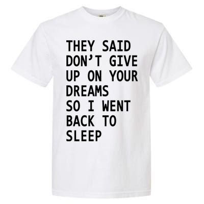 Don't Give Up On Your Dreams Back To Sleep Garment-Dyed Heavyweight T-Shirt