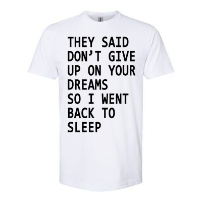 Don't Give Up On Your Dreams Back To Sleep Softstyle® CVC T-Shirt