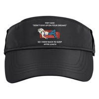 Don't Give Up On Your Dreams Funny Adult Drive Performance Visor