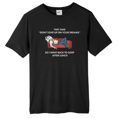 Don't Give Up On Your Dreams Funny Tall Fusion ChromaSoft Performance T-Shirt