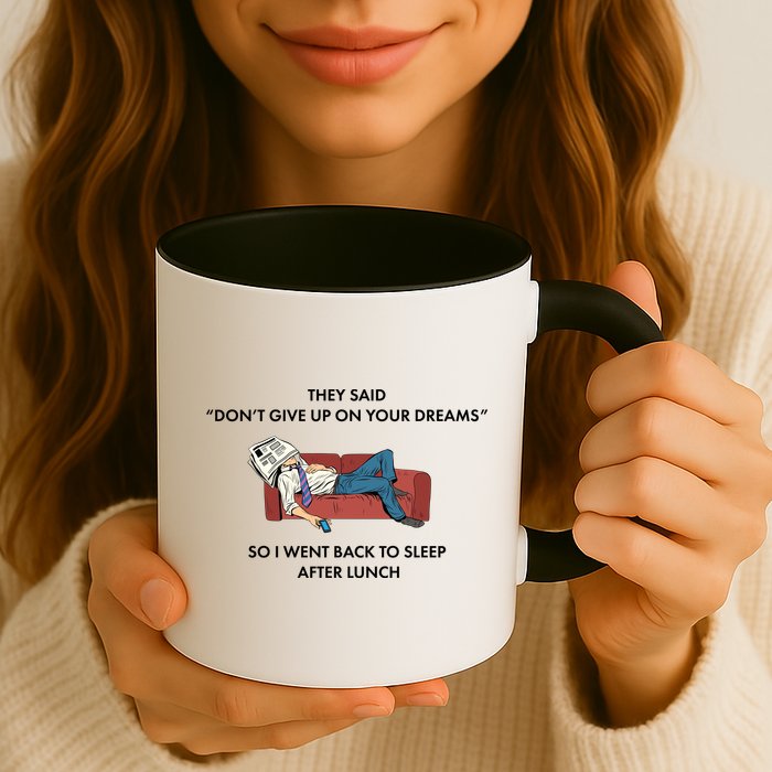 Don't Give Up On Your Dreams Funny Mug