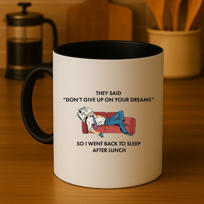 Don't Give Up On Your Dreams Funny Mug