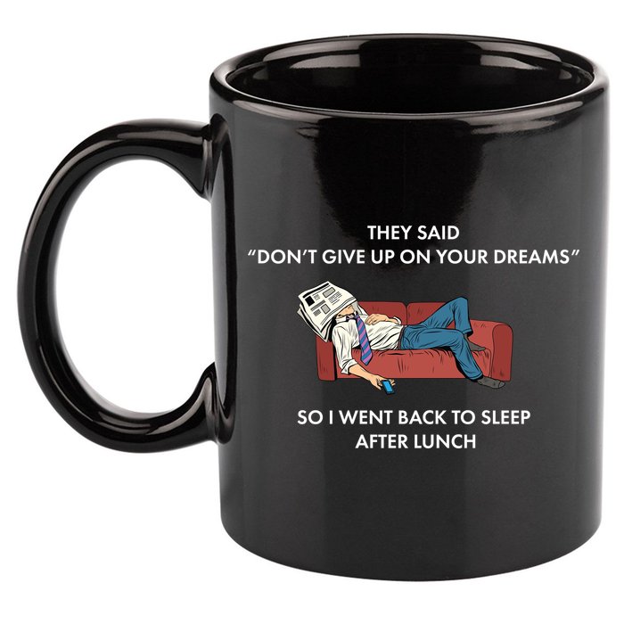 Don't Give Up On Your Dreams Funny 11oz C Handle Ceramic Mug