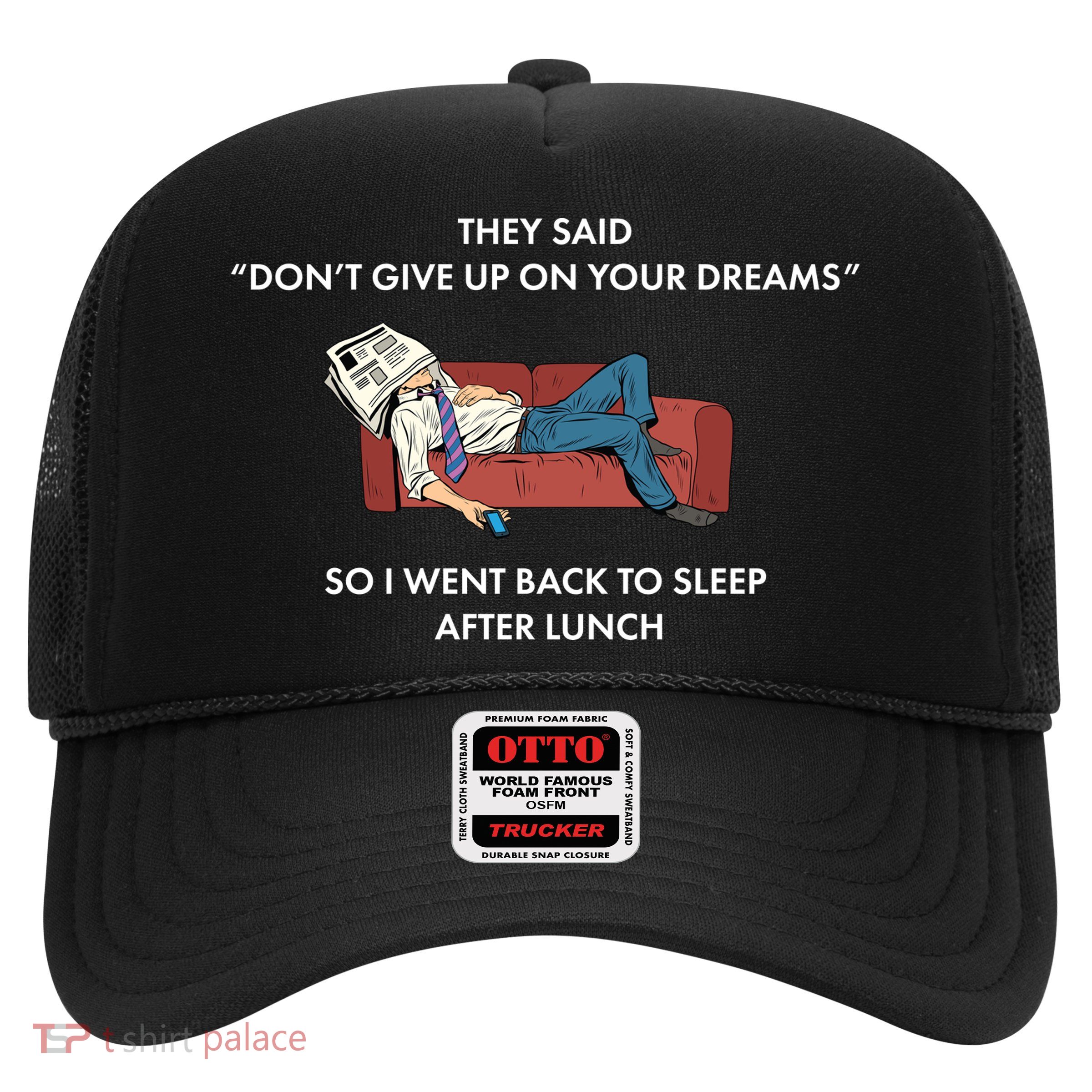 Don't Give Up On Your Dreams Funny Trucker Hat
