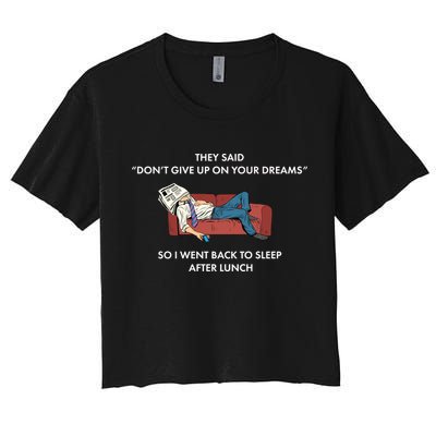 Don't Give Up On Your Dreams Funny Crop Top