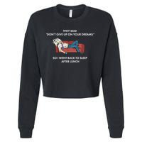 Don't Give Up On Your Dreams Funny Cropped Pullover Crew