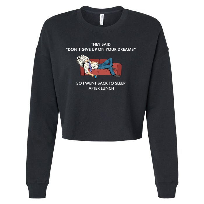 Don't Give Up On Your Dreams Funny Cropped Pullover Crew