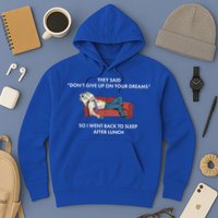 Don't Give Up On Your Dreams Funny Hoodie