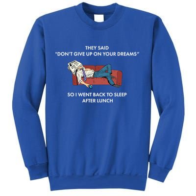 Don't Give Up On Your Dreams Funny Sweatshirt