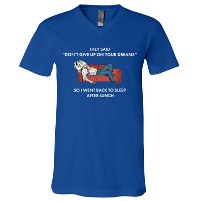 Don't Give Up On Your Dreams Funny V-Neck T-Shirt