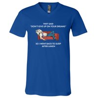 Don't Give Up On Your Dreams Funny V-Neck T-Shirt