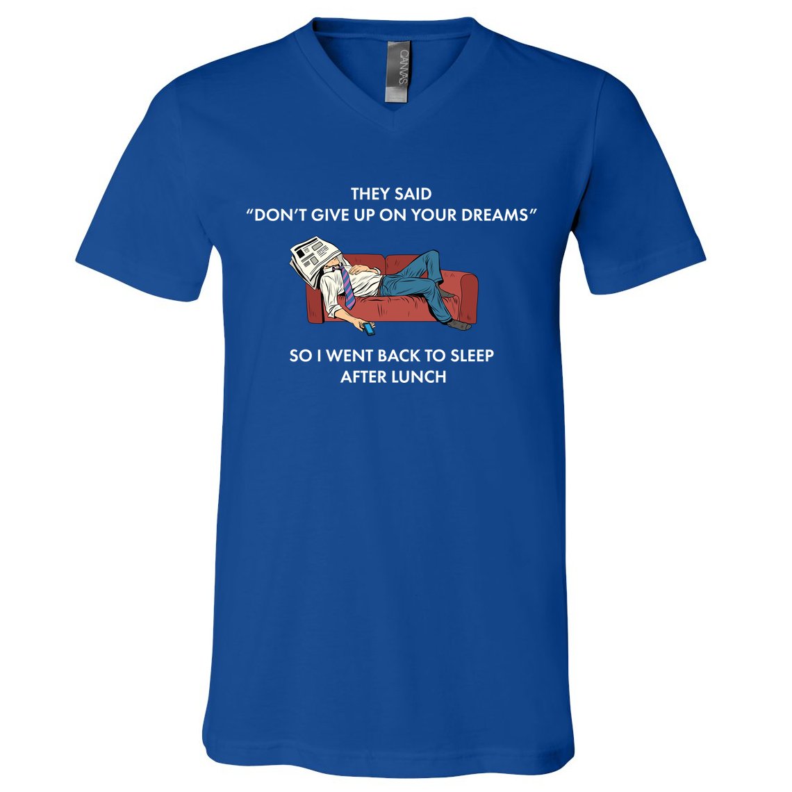 Don't Give Up On Your Dreams Funny V-Neck T-Shirt