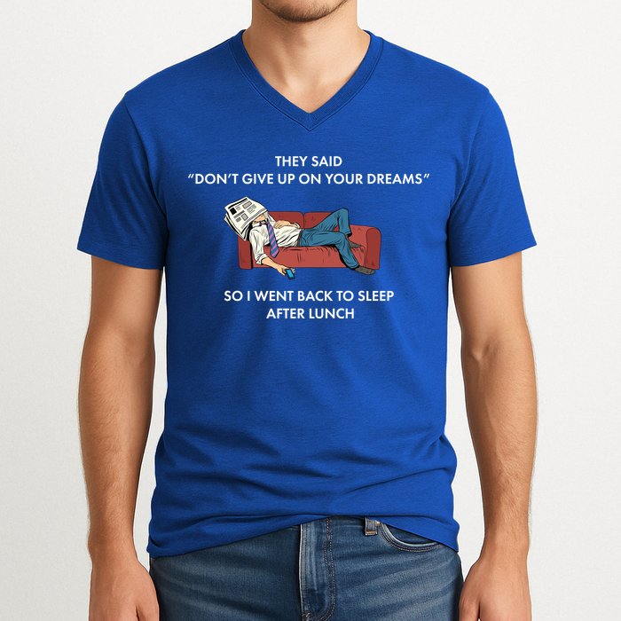 Don't Give Up On Your Dreams Funny V-Neck T-Shirt
