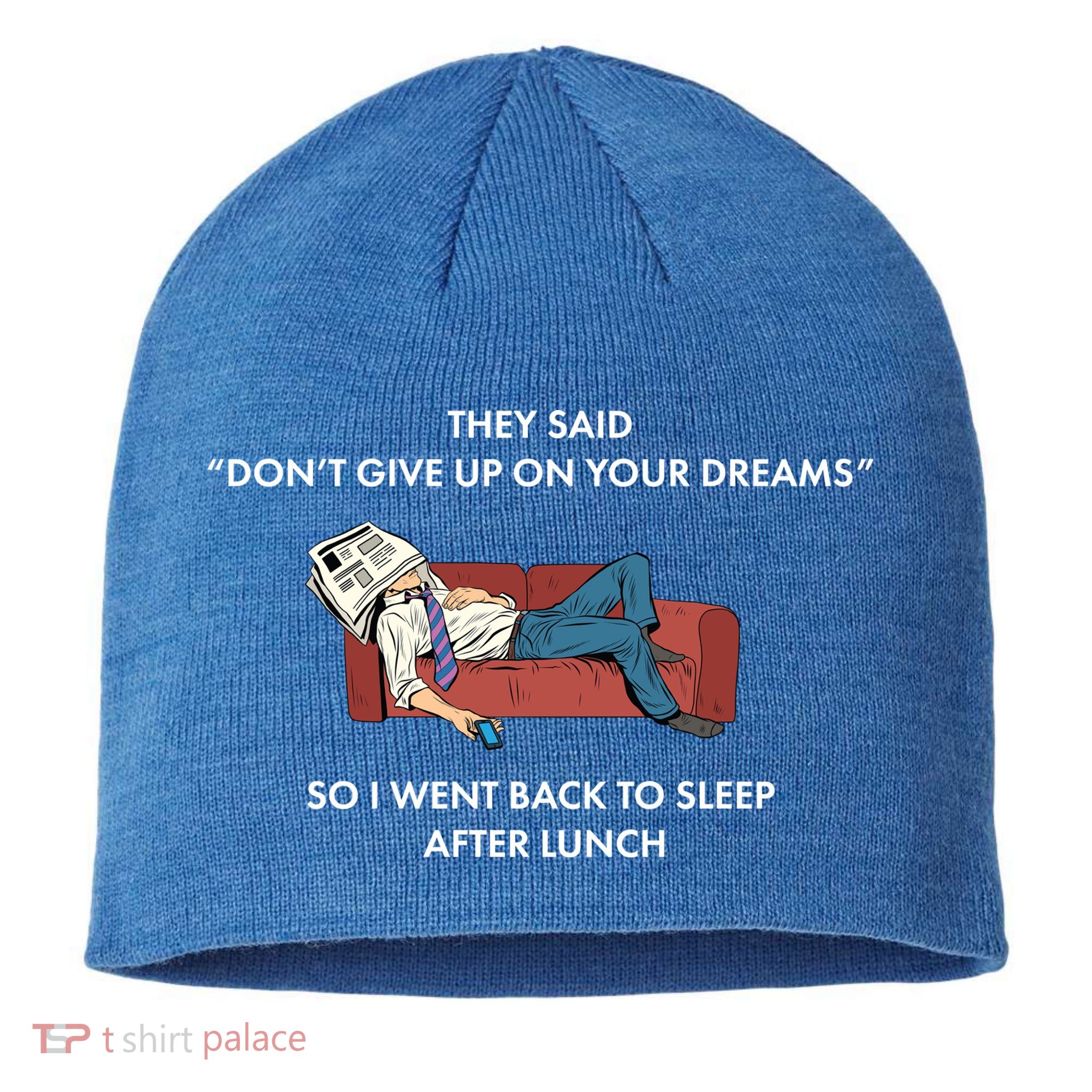 Don't Give Up On Your Dreams Funny Sustainable Beanie