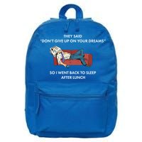 Don't Give Up On Your Dreams Funny 16 in Basic Backpack