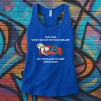 Don't Give Up On Your Dreams Funny Womens Tank Top