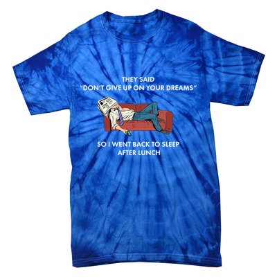 Don't Give Up On Your Dreams Funny Tie-Dye T-Shirt