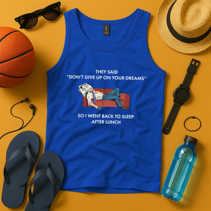 Don't Give Up On Your Dreams Funny Tank Top