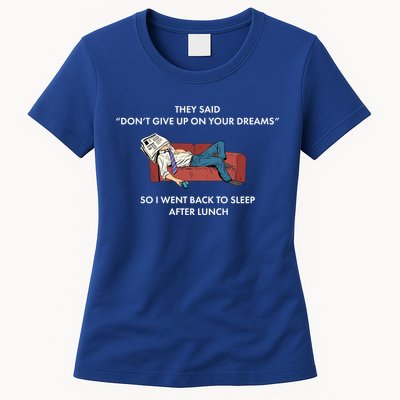 Don't Give Up On Your Dreams Funny Womens T-Shirt